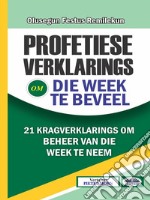 Profetiese Verklarings Om Die Week Te Beveel21 Krag Belaaide Verklarings Om Beheer Van Die Week Te Neem. E-book. Formato EPUB ebook