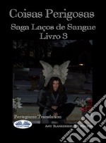 Coisas PerigosasSaga Laços De Sangue Livro 3. E-book. Formato EPUB ebook