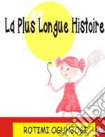 La Plus Longue Histoire. E-book. Formato EPUB ebook