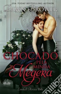 Chocado Pela Minha Megera. E-book. Formato EPUB ebook di Dawn Brower