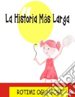 La Historia Más Larga.. E-book. Formato EPUB