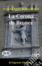 La Corona De BronceEl Impresor - Segundo Episodio. E-book. Formato EPUB ebook