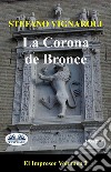 La Corona De BronceEl Impresor - Segundo Episodio. E-book. Formato EPUB ebook