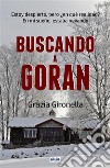 Buscando A Goran. E-book. Formato EPUB ebook di Grazia Gironella