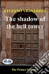 The Shadow Of The Bell TowerThe Printer - Episode One. E-book. Formato EPUB ebook