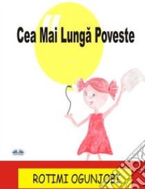 Cea Mai Lunga Poveste. E-book. Formato EPUB ebook di Rotimi Ogunjobi