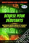 Bourse Pour DébutantsMasterclass Bourse: Gagnez De L&apos;Argent De Manière Cohérente À Partir De La Bourse. E-book. Formato EPUB ebook