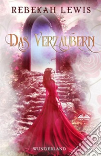 Das Verzaubern. E-book. Formato EPUB ebook di Rebekah Lewis