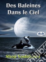 Des Baleines Dans Le Ciel. E-book. Formato EPUB ebook