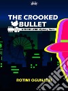 The Crooked Bullet. E-book. Formato EPUB ebook