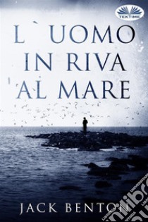 L'Uomo In Riva Al MareI Misteri Di Slim Hardy. E-book. Formato EPUB ebook di Jack Benton