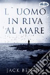 L&apos;Uomo In Riva Al MareI Misteri Di Slim Hardy. E-book. Formato EPUB ebook