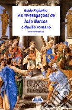 As Investigações De João Marcos Cidadão RomanoRomance Histórico. E-book. Formato EPUB ebook