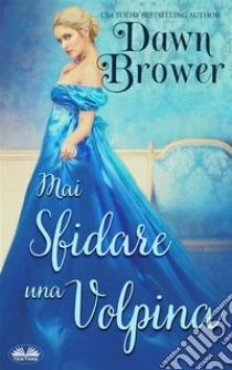 Mai Sfidare Una Volpina. E-book. Formato EPUB ebook di Dawn Brower