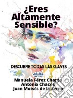 ¿Eres Altamente Sensible?: Descubre Todas Las Claves. E-book. Formato EPUB ebook