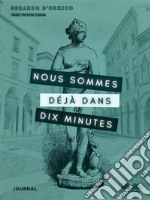 Nous Sommes Déjà Dans Dix MinutesJournal. E-book. Formato EPUB ebook