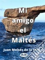 Mi Amigo El Maltés. E-book. Formato EPUB ebook