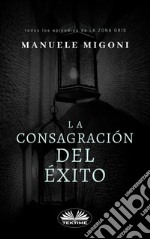 La Consagración Del ÉxitoTodos Los Episodios De LA ZONA GRIS. E-book. Formato EPUB ebook