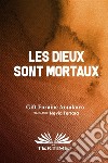 LES DIEUX SONT MORTAUX. E-book. Formato EPUB ebook di GIFT FORAINE AMUKOYO