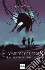 El Viaje De Los HéroesLa Profecía Oscura. E-book. Formato EPUB ebook