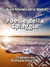 Poesie Della Spiaggia. E-book. Formato EPUB ebook di Juan Moisés de la Serna