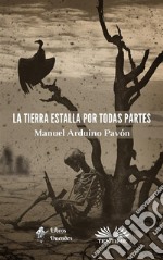 La Tierra Estalla Por Todas Partes. E-book. Formato EPUB ebook