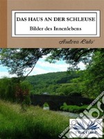 Das Haus An Der SchleuseBilder Des Innenlebens. E-book. Formato EPUB ebook