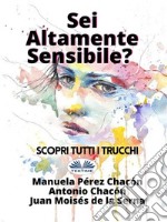 Sei Altamente Sensibile?Scopri Tutti I Trucchi. E-book. Formato EPUB ebook