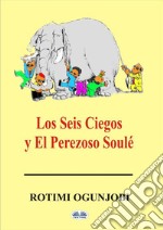 Los Seis Ciegos Y El Perezoso Soulé. E-book. Formato EPUB ebook