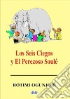 Los Seis Ciegos Y El Perezoso Soulé. E-book. Formato EPUB ebook