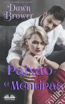 Paixão E Mentiras. E-book. Formato EPUB ebook di Dawn Brower