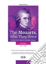 The Mozarts, Who They Were (Volume 1)A Family On A European Conquest. E-book. Formato EPUB