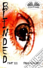 Blinded Part III. E-book. Formato EPUB ebook