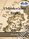 L'Irlanda E La Sua Storia. E-book. Formato EPUB ebook di History Nerds