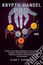 Krypto-Handel ProZarabiaj Na Zycie Dzieki Sprawdzonym Strategiom, Narzedziom I Technikom Zarzadzania Ryzykiem.. E-book. Formato EPUB ebook