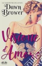 Visione D&apos;Amore. E-book. Formato EPUB ebook