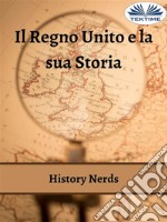 Il Regno Unito E La Sua Storia. E-book. Formato EPUB ebook