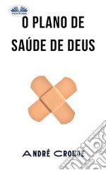 O Plano De Saúde De Deus. E-book. Formato EPUB ebook