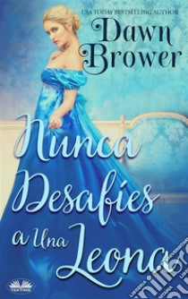 Nunca Desafíen A Una Leona. E-book. Formato EPUB ebook di Dawn Brower