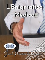 L&apos;Enigmatico Medico. E-book. Formato EPUB ebook