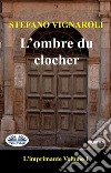 L&apos;Ombre Du ClocherL&apos;Imprimante - Premier Épisode. E-book. Formato EPUB ebook