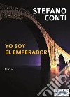 Yo Soy El Emperador. E-book. Formato EPUB ebook