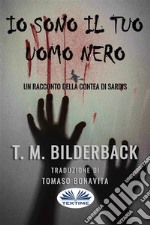 Io Sono Il Tuo Uomo Nero - Un Racconto Della Contea Di Sardis. E-book. Formato EPUB ebook