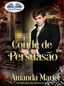 Conde De Persuasão. E-book. Formato EPUB ebook di Amanda Mariel