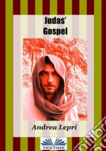 Judas' Gospel. E-book. Formato EPUB ebook di Andrea Lepri