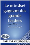 Le Mindset Gagnant Des Grands LeadersRien À Voir Avec L&apos;Argent. E-book. Formato EPUB ebook