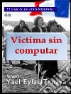 Víctima Sin ComputarEl Viaje De Un Alma Torturada. E-book. Formato EPUB ebook