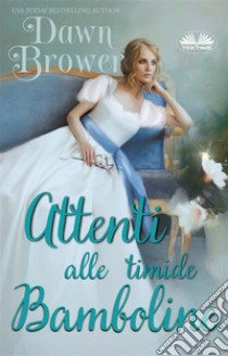 Attenti Alle Timide Bamboline. E-book. Formato EPUB ebook di Dawn Brower