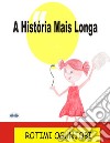 A História Mais Longa. E-book. Formato EPUB ebook di Rotimi Ogunjobi