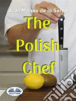 The Polish Chef. E-book. Formato EPUB ebook